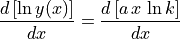 \frac{d\,[\ln{y(x)}]}{dx} = \frac{d\,[a\,x\,\ln{k}]}{dx}