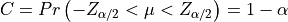 C = Pr \left( -Z_{\alpha/2} < \mu <  Z_{\alpha/2} \right)
= 1 - \alpha