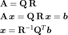 \begin{aligned}
        &\mathbf{A} = \mathbf{Q\,R} \\
        &\mathbf{A}\,\bm{x} = \mathbf{Q\,R}\,\bm{x} = \bm{b}  \\
        &\bm{x} = \mathbf{R}^{-1} \mathbf{Q}^T \bm{b}
    \end{aligned}