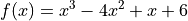 f(x) = x^3 - 4x^2 + x + 6