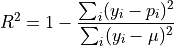 R^2 = 1 - \frac{\sum_i (y_i - p_i)^2}{\sum_i (y_i - \mu)^2}