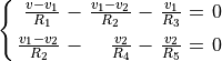 \spalignsys{\frac{v - v_1}{R_1} - \frac{v_1 - v_2}{R_2}
  - \frac{v_1}{R_3} = 0;
\frac{v_1 - v_2}{R_2} - \frac{v_2}{R_4}
  - \frac{v_2}{R_5} = 0}