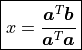 \boxed{x = \frac{\bm{a}^T\bm{b}}{\bm{a}^T\bm{a}}}