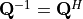 \mathbf{Q}^{-1} = \mathbf{Q}^H