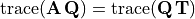 \mathrm{trace}(\m{A\, Q}) = \mathrm{trace}(\m{Q\, T})