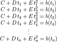 \begin{array}{c}
C + D\,t_1 + E\,t_1^2 = b(t_1) \\
C + D\,t_2 + E\,t_2^2 = b(t_2) \\
C + D\,t_3 + E\,t_3^2 = b(t_3) \\
C + D\,t_4 + E\,t_4^2 = b(t_4) \\
 \vdots \\
C + D\,t_n + E\,t_n^2 = b(t_n)
\end{array}