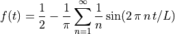 f(t) = \frac{1}{2} - \frac{1}{\pi} \sum_{n = 1}^{\infty}
\frac{1}{n} \sin(2\,\pi\,n\,t/L)