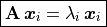 \boxed{\mathbf{A}\,\bm{x}_i = \lambda_i\,\bm{x}_i}