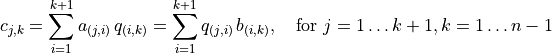 c_{j,k} = \sum_{i=1}^{k+1} a_{(j,i)}\, q_{(i,k)} =
                 \sum_{i=1}^{k+1} q_{(j,i)}\, b_{(i,k)}, \quad
                 \text{for } j = 1 \ldots k+1, k = 1 \ldots n-1