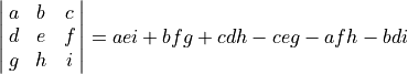 \spaligndelims\vert\vert \spalignmat{a b c;d e f;g h i} =
aei + bfg + cdh - ceg - afh - bdi