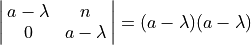 \spaligndelims\vert\vert \spalignmat{{a-\lambda}, n; 0, {a-\lambda}}
= (a - \lambda) (a - \lambda)