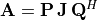 \mathbf{A}
= \mathbf{P\,J\,Q}^H