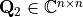 \mathbf{Q}_2 \in \mathbb{C}^{n{\times}n}