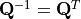 \mathbf{Q}^{-1} = \mathbf{Q}^T