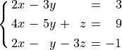 \spalignsys{2x - 3y \+ \. = 3; 4x - 5y + z = 9; 2x - y  - 3z = -1}