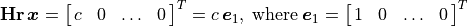 \mathbf{Hr}\,\bm{x} = \mat{c, 0, \ldots, 0}^T = c\,\bm{e}_1,
\; \text{where}\: \bm{e}_1 = \mat{1, 0, \ldots, 0}^T