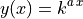 y(x) = k^{a\,x}