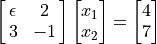 \spalignmat{\epsilon, 2; 3, -1} \spalignvector{x_1;x_2}
= \spalignvector{4;7}