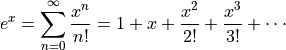 e^x = \sum_{n=0}^{\infty} \frac{x^n}{n!}
       = 1 + x + \frac{x^2}{2!} + \frac{x^3}{3!} + \cdots