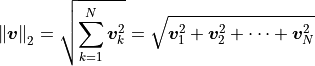 \norm{\bm{v}}_2 = \sqrt{\sum_{k=1}^N \bm{v}_k^2 }
= \sqrt{\bm{v}_1^2 + \bm{v}_2^2 + \cdots + \bm{v}_N^2}