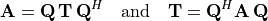 \mathbf{A} = \mathbf{Q\,T\,Q}^H \quad \text{and} \quad
    \mathbf{T} = \mathbf{Q}^H \mathbf{A\,Q}