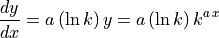 \frac{dy}{dx} = a\,(\ln{k})\,y = a\,(\ln{k})\,k^{a\,x}