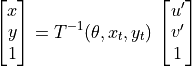 \spalignvector{x, y, 1} =  T^{-1}(\theta, x_t, y_t)\,
\spalignvector{u', v', 1}