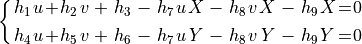 \spalignsys{h_1 u + h_2 v + h_3 - h_7 u X - h_8 v X - h_9 X = 0;
h_4 u + h_5 v + h_6 - h_7 u Y - h_8 v Y - h_9 Y = 0}