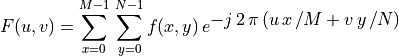 F(u, v) = \sum_{x=0}^{M-1} \, \sum_{y=0}^{N-1} f(x, y) \,
      e^{\textstyle -j\,2\,\pi\,(u\,x\,/M + v\,y\,/N)}