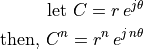 \mbox{let } C = r\,e^{j\theta} \\
\mbox{then, } C^{n} = r^n\,e^{j\,n\theta}