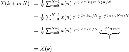 \begin{array}{ll}
X(k + m\,N) & = \frac{1}{N} \sum_{n=0}^{N-1} x(n) \,
            e^{-j\,2\,\pi\,(k + m\,N)\,n\,/N} \\ \\
          & = \frac{1}{N} \sum_{n=0}^{N-1} x(n) \,
               e^{-j\,2\,\pi\,k\,n\,/N} \,
            e^{-j\,2\,\pi\,m\,N\,n\,/N} \\ \\
          & = \frac{1}{N} \sum_{n=0}^{N-1} x(n) \,
               e^{-j\,2\,\pi\,k\,n\,/N} \,
            \underbrace{e^{-j\,2\,\pi\,m\,n}}_{1} \\ \\
          & = X(k)
 \end{array}