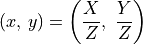 ( x,\, y ) = \left(\frac{X}{Z},\ \frac{Y}{Z} \right)