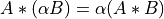 A * (\alpha B) = \alpha (A * B)