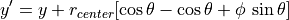 y' = y + r_{center}[ \cos \theta - \cos \theta + \phi\,\sin \theta ]