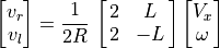 \spalignvector{v_r, v_l} = \frac{1}{2 R}\,\spalignmat{2, L; 2, -L}
\spalignvector{V_x, \omega}