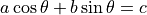 a \cos\theta + b \sin\theta = c