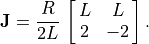 \mathbf{J} = \frac{R}{2 L}\,\spalignmat{L, L; 2, -2}.