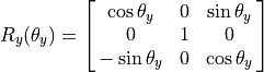 R_y(\theta_y) = \spalignmat{\cos\theta_y, 0, \sin\theta_y;
0, 1, 0;
-\sin\theta_y, 0, \cos\theta_y}