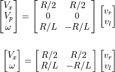 \spalignvector{V_x; V_p; \omega} =
         \spalignmat{R/2, R/2; 0, 0; R/L, -R/L}
         \spalignvector{v_r; v_l} \\

 \spalignvector{V_x; \omega} =
         \spalignmat{R/2, R/2; R/L, -R/L}
         \spalignvector{v_r; v_l}