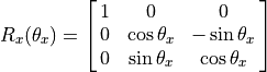 R_x(\theta_x) = \spalignmat{1, 0, 0;
0, \cos\theta_x, -\sin\theta_x;
0, \sin\theta_x, \cos\theta_x}