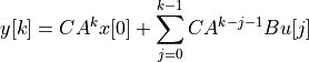 y[k] = C A^k x[0] + \sum_{j=0}^{k-1} C A^{k-j-1} Bu[j]