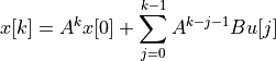 x[k] = A^k x[0] + \sum_{j=0}^{k-1} A^{k-j-1} Bu[j]