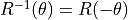 R^{-1}(\theta) = R(-\theta)