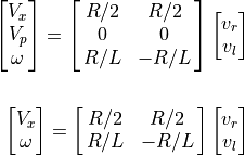 \spalignvector{V_x; V_p; \omega} =
\spalignmat{R/2, R/2; 0, 0; R/L, -R/L}
\spalignvector{v_r; v_l} \\
\spalignvector{V_x; \omega} =
\spalignmat{R/2, R/2; R/L, -R/L}
\spalignvector{v_r; v_l}