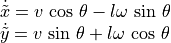 \begin{array}{l}
     \dot{\tilde{x}} = v\,\cos\,\theta - l\omega\,\sin\,\theta \\
     \dot{\tilde{y}} = v\,\sin\,\theta + l\omega\,\cos\,\theta \\
\end{array}