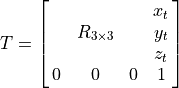 T = \spalignmat{{}, {}, {},x_t;
{}, R_{3\times3}, {},  y_t;
{}, {}, {}, z_t;
0, 0, 0, 1}
